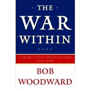 The War Within: A Secret White House History 2006-2008