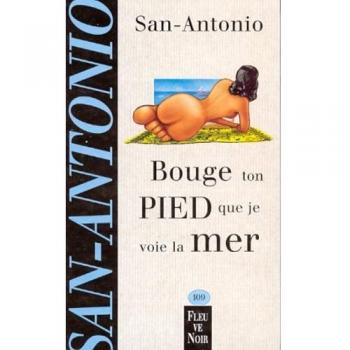 Bouge ton pied que je voie la mer (San Antonio Poche)