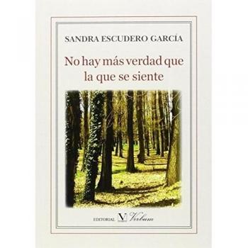 NO HAY MÁS VERDAD QUE LA QUE SE SIENTE