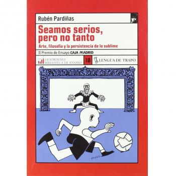 Seamos serios, pero no tanto: arte, filosofía y la persistencia de lo sublime (Tapa blanda).