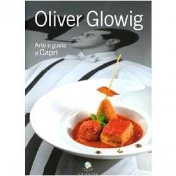Oliver Glowig. Arte e gusto a Capri