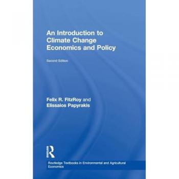 An Introduction to Climate Change Economics and Policy (Routledge Textbooks in Environmental and Agricultural Economics, 16, Band 16)