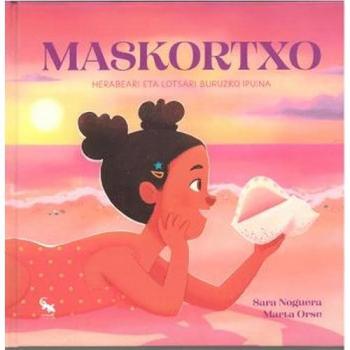 MASKORTXO: HERABEARI ETA LOTSARI BURUZKO IPUINA (Tapa dura).
