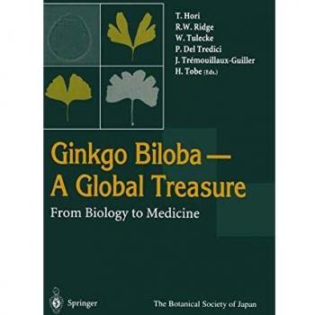 Ginkgo Biloba A Global Treasure: From Biology to Medicine