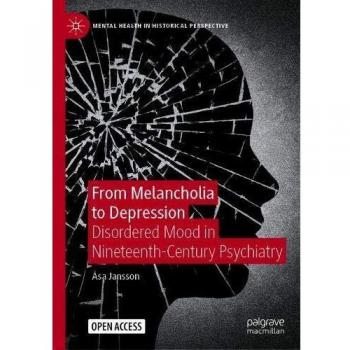 From Melancholia to Depression: Disordered Mood in Nineteenth-Century Psychiatry