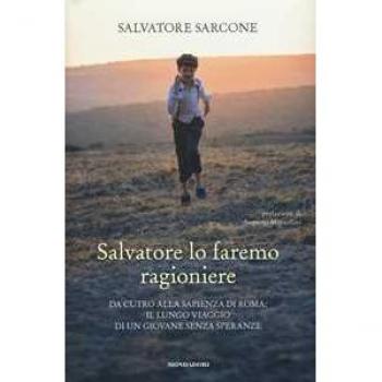 Salvatore lo faremo ragioniere. Da Cutro alla Sapienza di Roma: il lungo viaggio di un giovane senza speranze