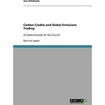 Carbon Credits and Global Emissions Trading: A Viable Concept for the Future?