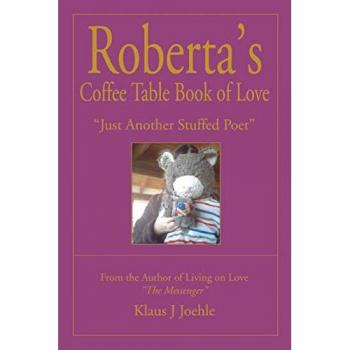 Roberta's Coffee Table Book of Love: Just Another Stuffed Poet