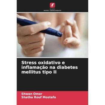 Omar, Shwan: Stress oxidativo e inflamação na diabetes mellitus tipo II