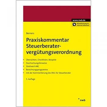 Praxiskommentar Steuerberatervergütungsverordnung: Übersichten, Checklisten, Beispiele. Durchsetzungshinweise. Streitwert-ABC. Berechnungsprogramme. Mit der Kommentierung des RVG für Steuerberater.