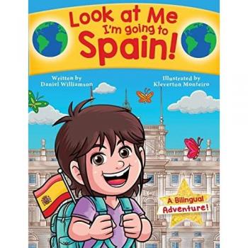 Look at Me I'm going to Spain!: A Bilingual Adventure! (Look at Me I'm Learning, Band 23)
