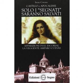 Solo i «segnati» sranno salvati. Apparizioni di El Escorial la veggente Amparo Cuevas
