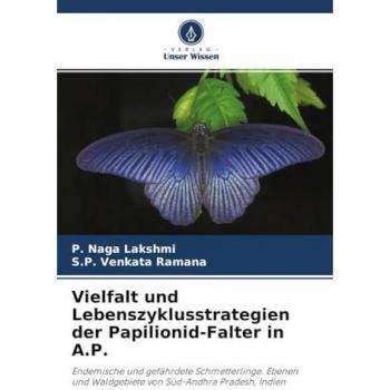 Vielfalt und Lebenszyklusstrategien der Papilionid-Falter in A.P.: Endemische und gefährdete Schmetterlinge. Ebenen und Waldgebiete von Süd-Andhra Pradesh, Indien