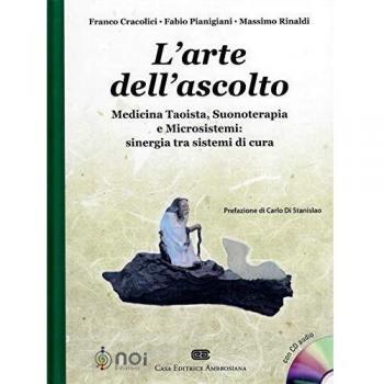 L'arte dell'ascolto. Medicina taoista, suonoterapia e microsistemi: sinergia tra sistemi di cura