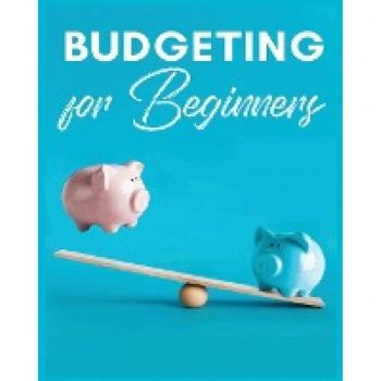 Budgeting for Beginners: Simple and Practical Techniques for Effective Money Management