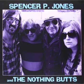Spencer P. Jones and the Nothing Butts