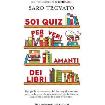 501 Quiz Per Veri Amanti Dei Libri. Dai Gialli Al Romance, Dal Fantasy Alla Poesia: Metti Alla Prova La Tua Passione Per La Lettura Con Tante Domande E Test Divertenti! (Grandi Manuali Newton)