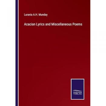 Acacian Lyrics and Miscellaneous Poems
