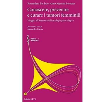 Conoscere, prevenire e curare i tumori femminili. Viaggio all'interno dell'oncologia ginecologica