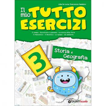 Il mio tutto esercizi storia e geografia. Per la Scuola elementare