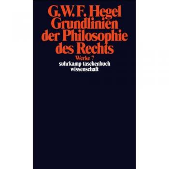 Grundlinien der Philosophie des Rechts oder Naturrecht und Staatswissenschaft im Grundrisse