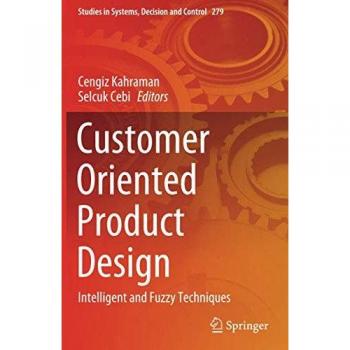 Customer Oriented Product Design: Intelligent and Fuzzy Techniques (Studies in Systems, Decision and Control, Band 279)