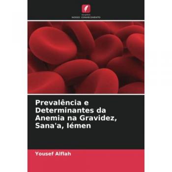 Prevalência e Determinantes da Anemia na Gravidez, Sana'a, Iémen