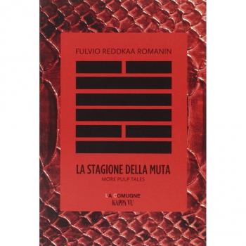 La stagione della muta. More pulp tales. Testo friulano e italiano