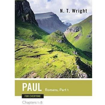 Paul for Everyone Romans: Part One Chapters 1-8
