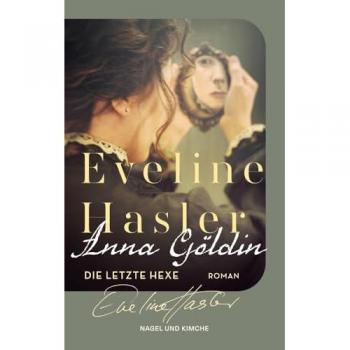 Anna Göldin. Die letzte Hexe