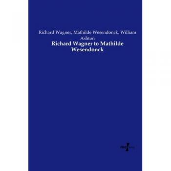 Wagner, Richard: Richard Wagner to Mathilde Wesendonck