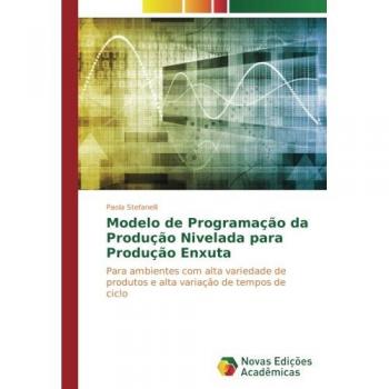 Stefanelli, Paola: Modelo de Programação da Produção Nivelada para Produção Enxuta