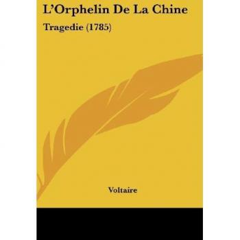 L'Orphelin De La Chine: Tragedie (1785)