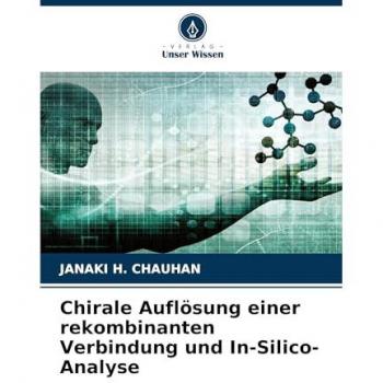 Chirale Auflösung einer rekombinanten Verbindung und In-Silico-Analyse