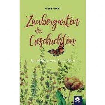 Zaubergarten der Geschichten: Inspirationen fürs Herz