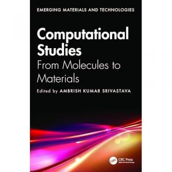 Computational Studies: From Molecules to Materials (Emerging Materials and Technologies)