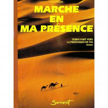 MARCHE EN MA PRESENCE , TEMPS FORT VERS LA PROFESSION DE FOI , LIVRE JEUNES