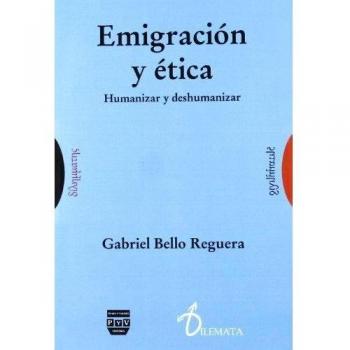 EMIGRACIÓN Y ÉTICA: HUMANIZAR Y DESHUMANIZAR (Tapa blanda).