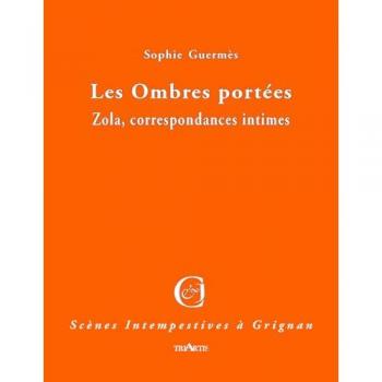 Les ombres portées, Zola, correspondances intimes