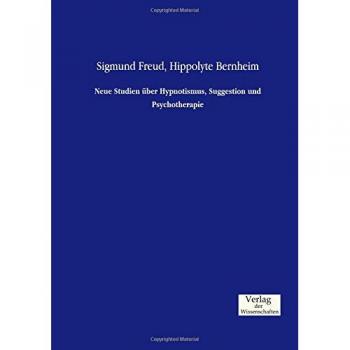 Neue Studien über Hypnotismus, Suggestion und Psychotherapie