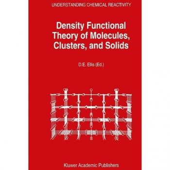 Density Functional Theory of Molecules Clusters and Solids