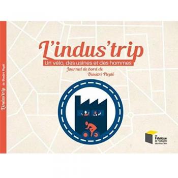 L'Indus'trip : un vélo, des usines et des hommes