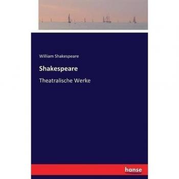 Shakespeare: Theatralische Werke