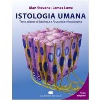 Istologia umana. Testo atlante di istologia e anatomia microscopica
