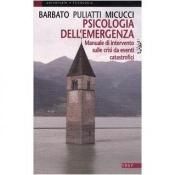 Psicologia dell'emergenza. Manuale di intervento sulle crisi da eventi catastrofici