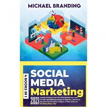 Social Media Marketing: Complete¿ ¿Workbook¿ ¿to¿ ¿Turn¿ ¿Your¿ ¿Online¿ Business¿ ¿into¿ ¿a¿ ¿Cash¿ ¿Cow¿ ¿with¿ ¿Digital¿ Marketing¿ ¿Strategies¿ ... Instagram,¿ ¿Youtube,¿ ¿TikTok,¿ ¿an
