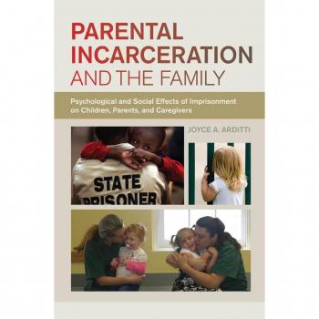 New York University Press Parental Incarceration and the Family: Psychological and Social Effects of Imprisonment on Children, Parents, and Caregivers