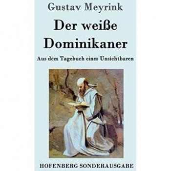 Der weiße Dominikaner: Aus dem Tagebuch eines Unsichtbaren