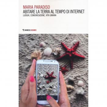 Abitare la terra al tempo di internet. Luoghi, comunicazione, vita umana