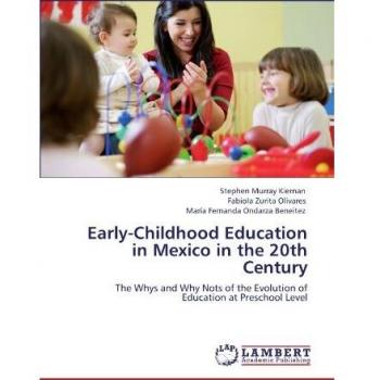 Early-Childhood Education in Mexico in the 20th Century: The Whys and Why Nots of the Evolution of Education at Preschool Level